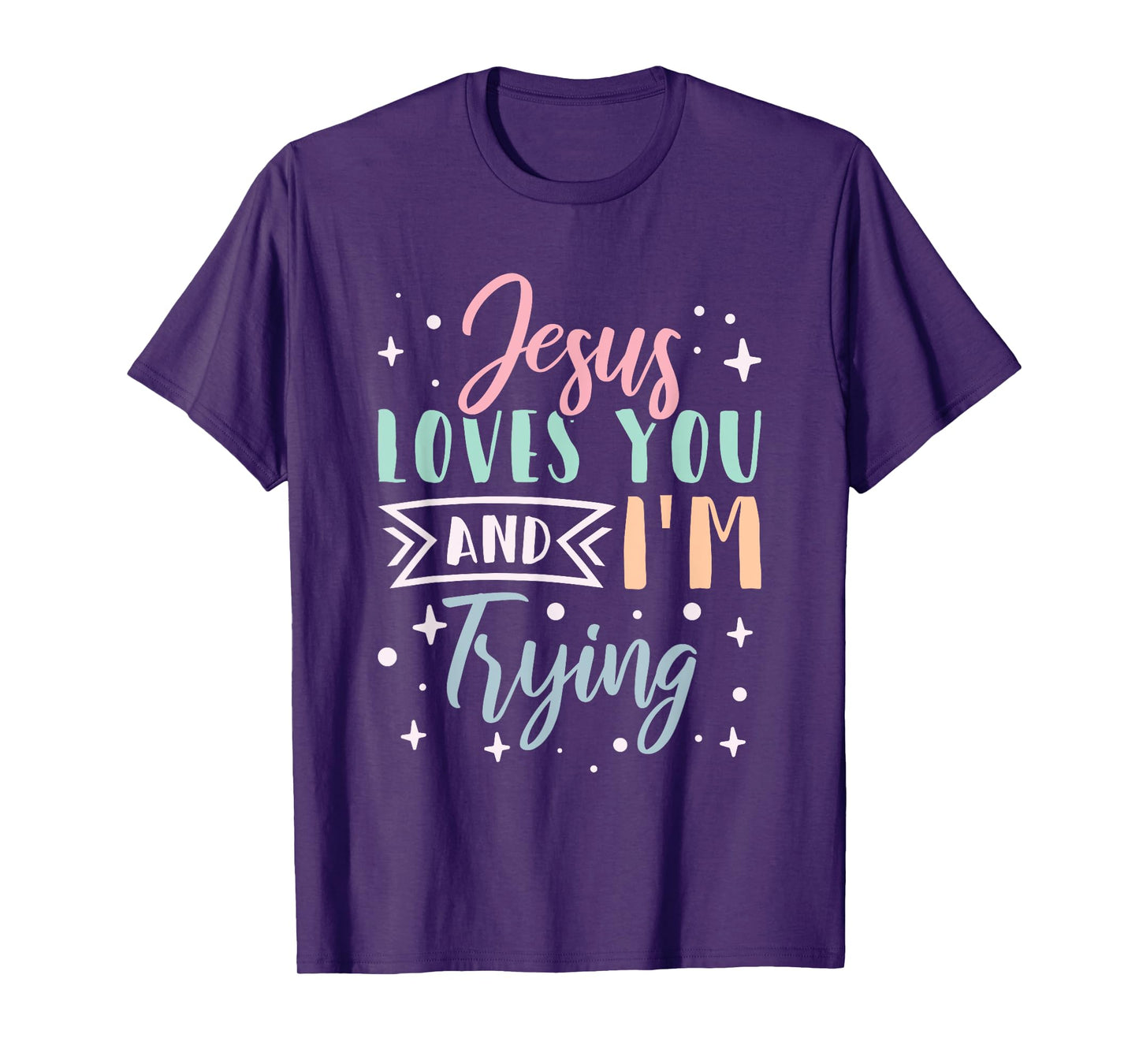 Christian Faith Jesus Loves You and I'm Trying T-Shirt