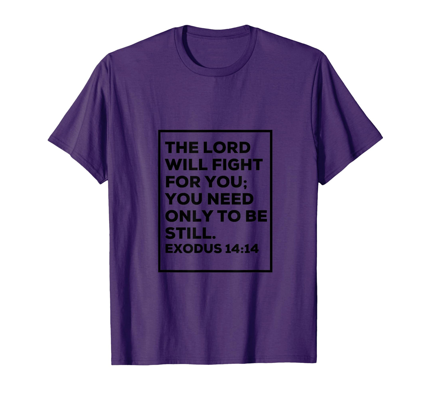 The LORD will fight for you; Exodus 14:14 T-Shirt