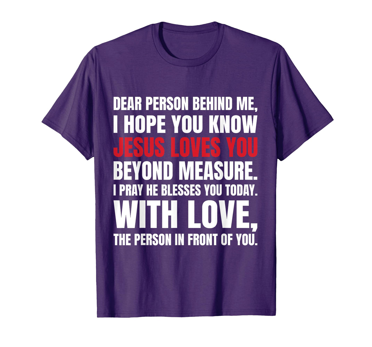 Dear Person Behind me I Hope You Know Jesus Loves T-Shirt