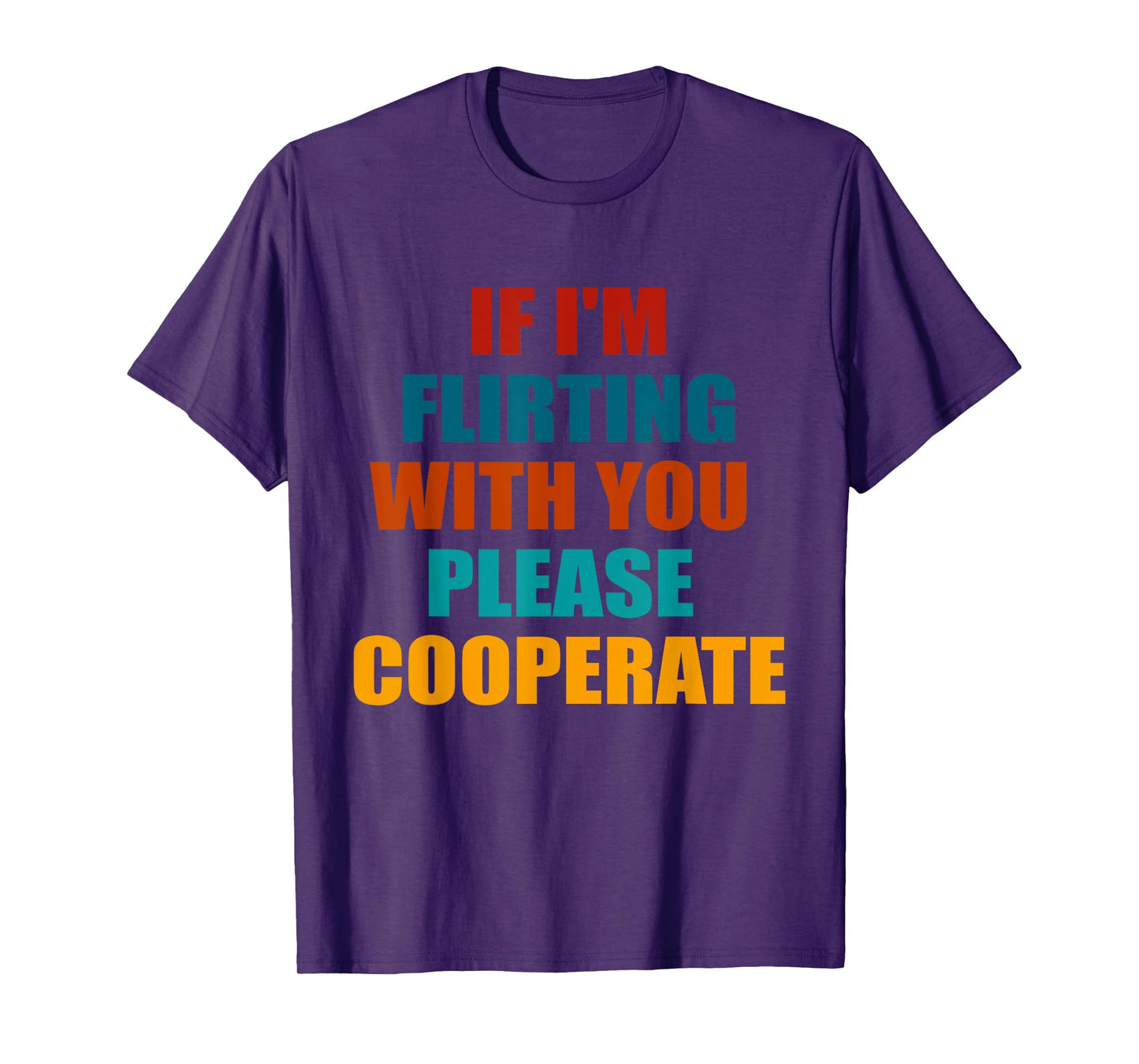 If I'm Flirting With You Please Cooperate Vintage Quote T-Shirt