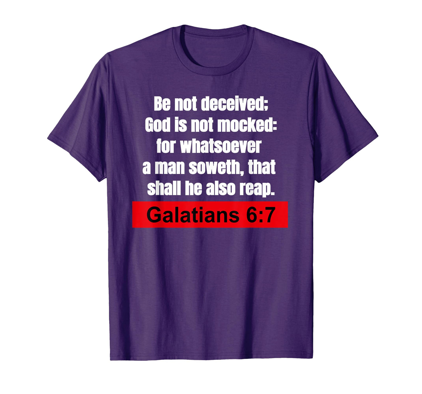 Galatians 6:7-Be not deceived Christian Bible Verse T-Shirt