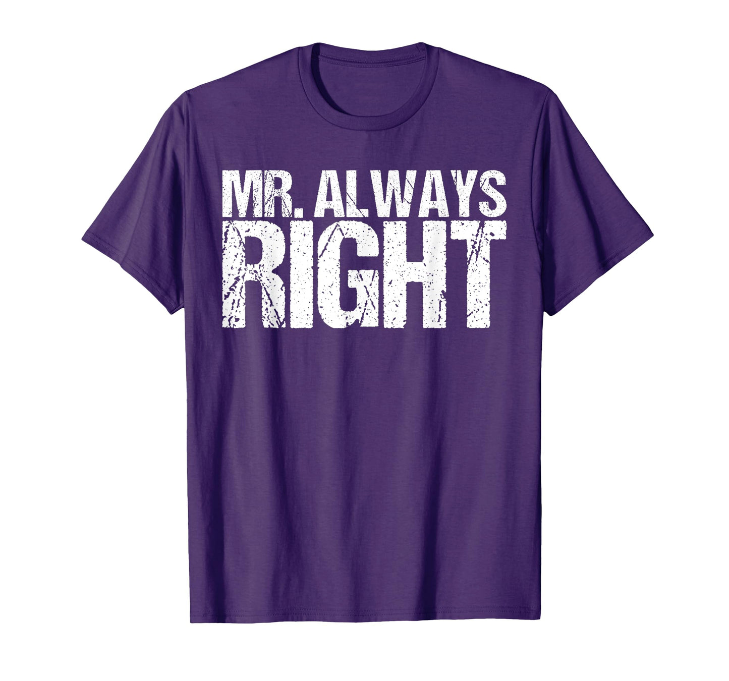 Mr Always Right Funny Saying T-Shirt Ironic Quote T-Shirt