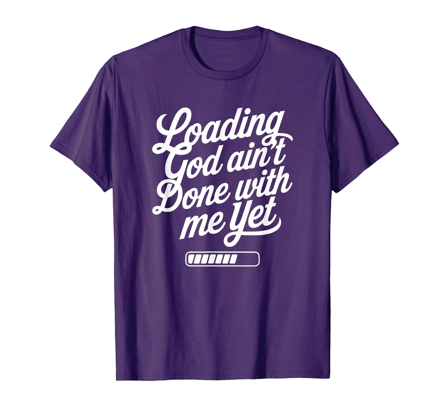 Loading God Ain’t Done With Me Yet Christian Faith T-Shirt