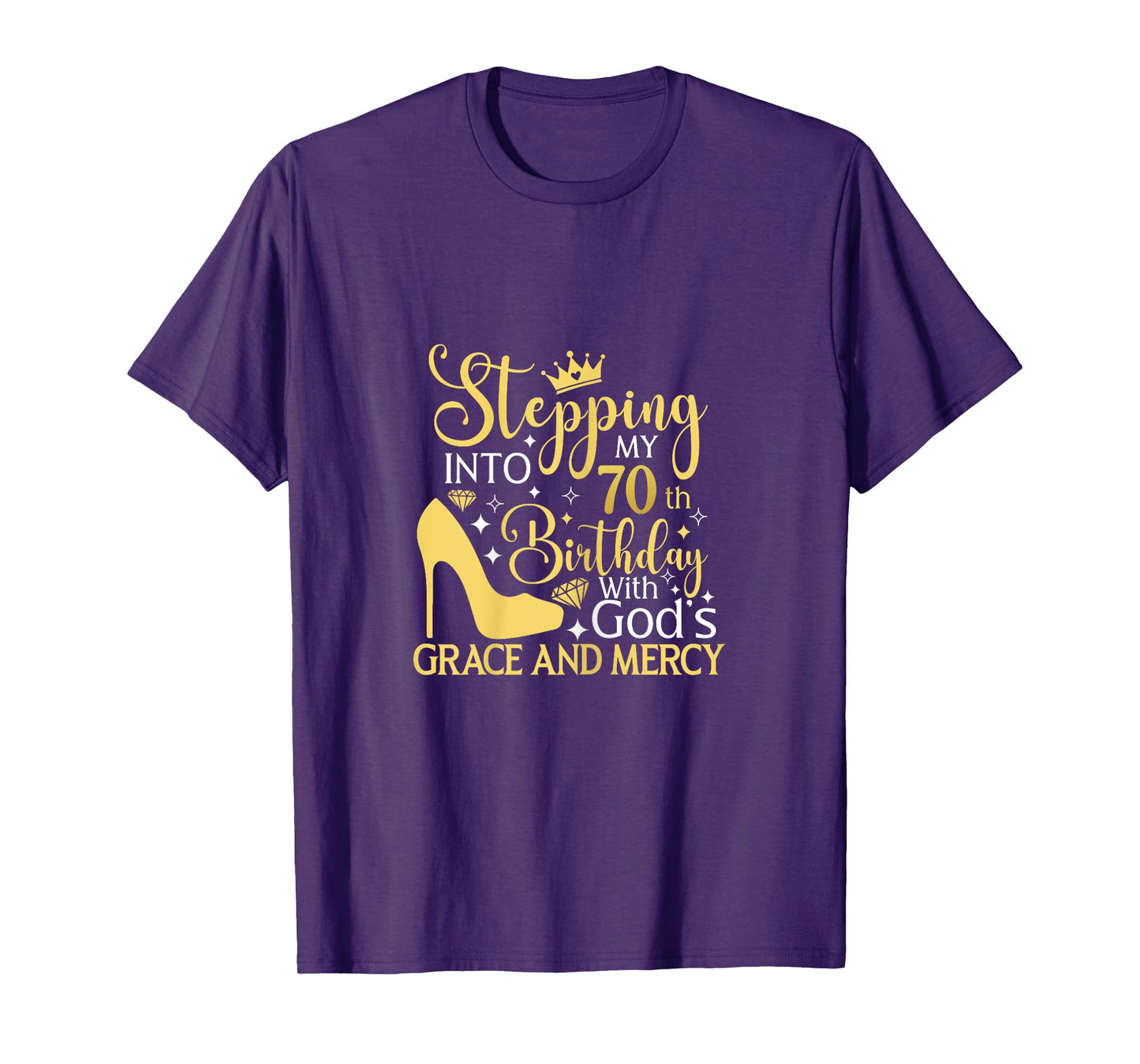 Stepping Into My 70th Birthday With Gods Grace And Mercy T-Shirt