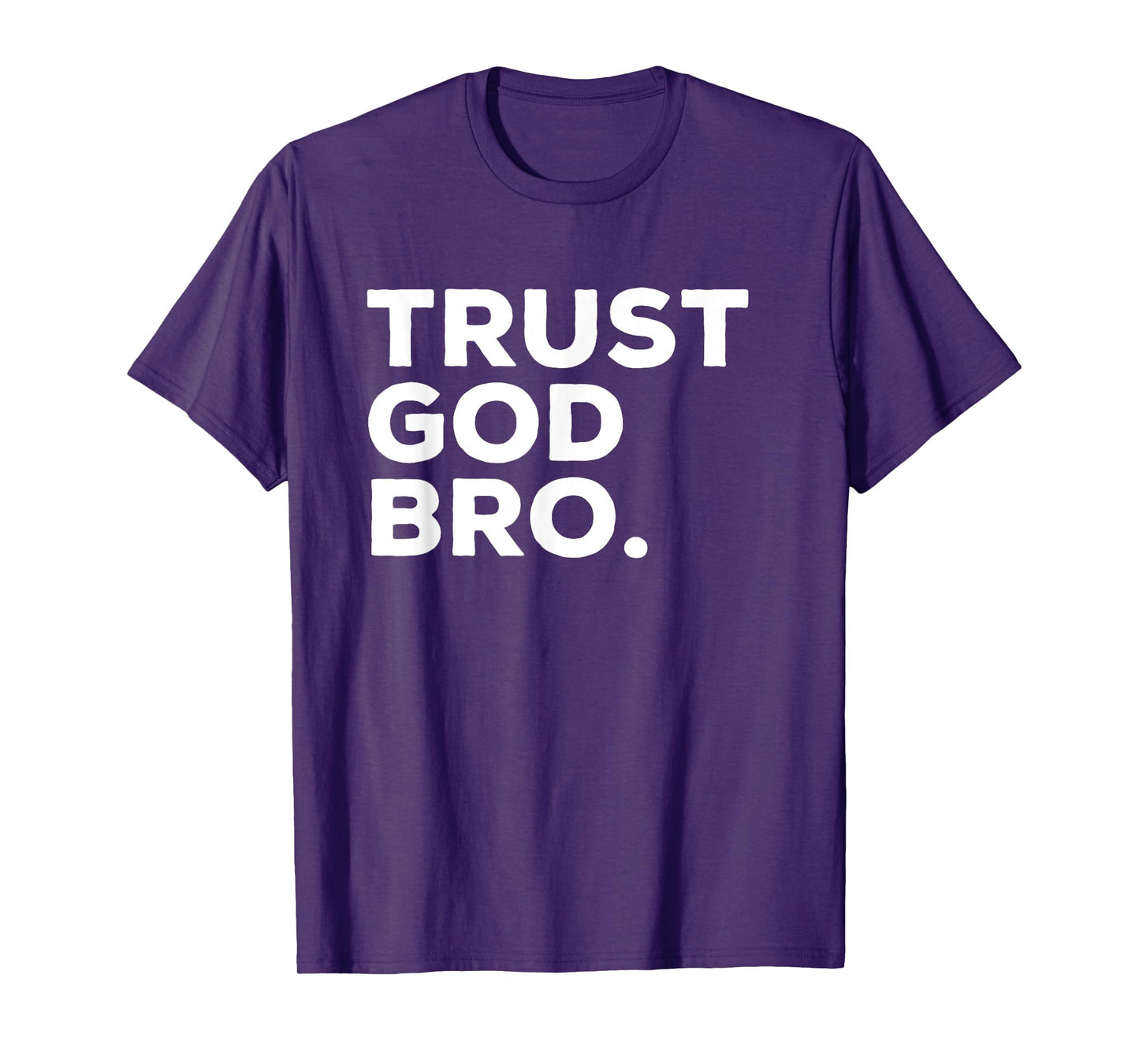 Trust God Bro Funny Christian Faith Quote T-Shirt, Small, Black