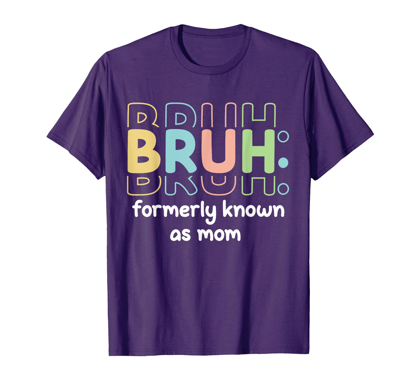 Bruh Formerly Known As Mom Funny Mother's Day Funny Mom T-Shirt