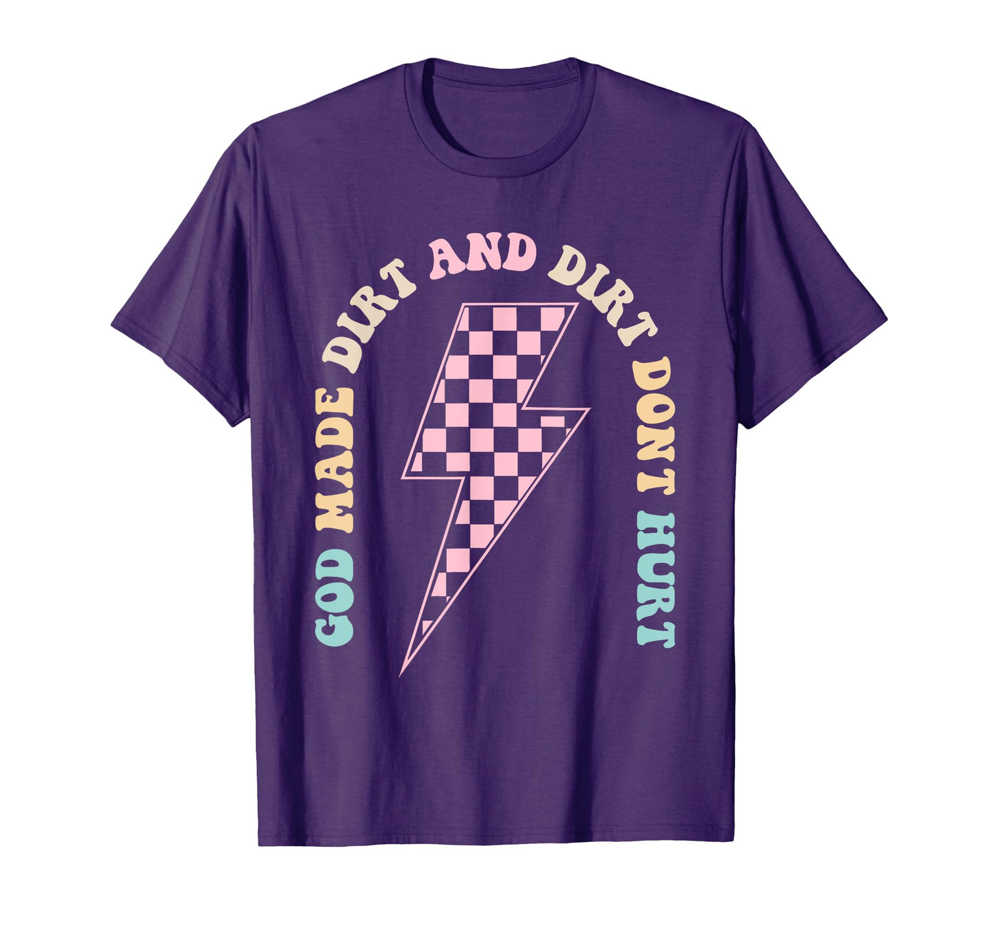God Made Dirt And Dirt Don’t Hurt Racing T-Shirt