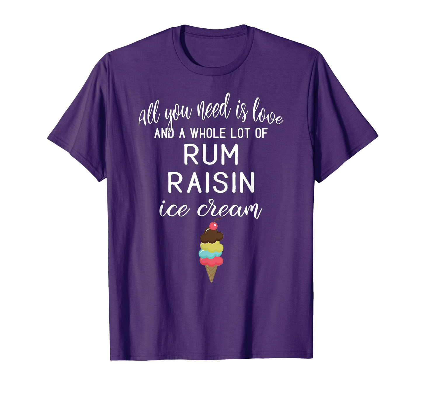 Rum Raisin Ice Cream Graphic - All You Need is Love and Ice T-Shirt for Men Women