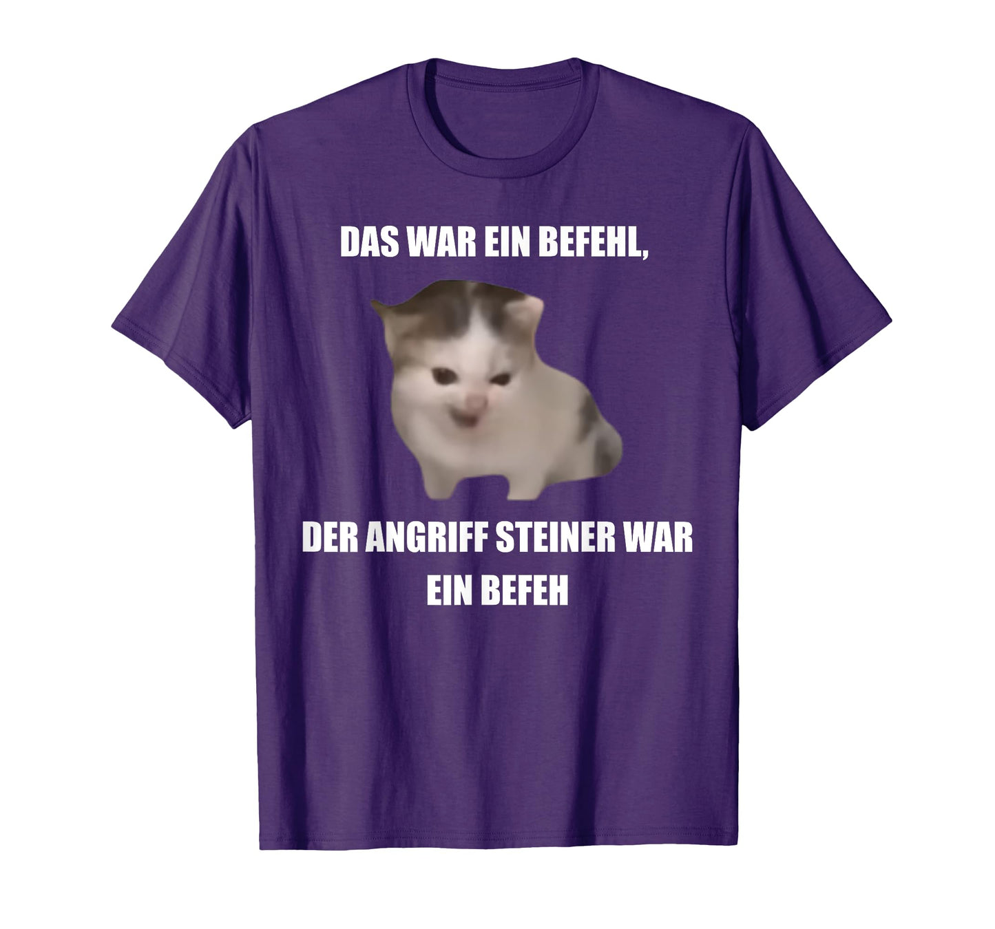 German Cat Orders Steiner- Das War Ein Befehl Funny Meme T-Shirt
