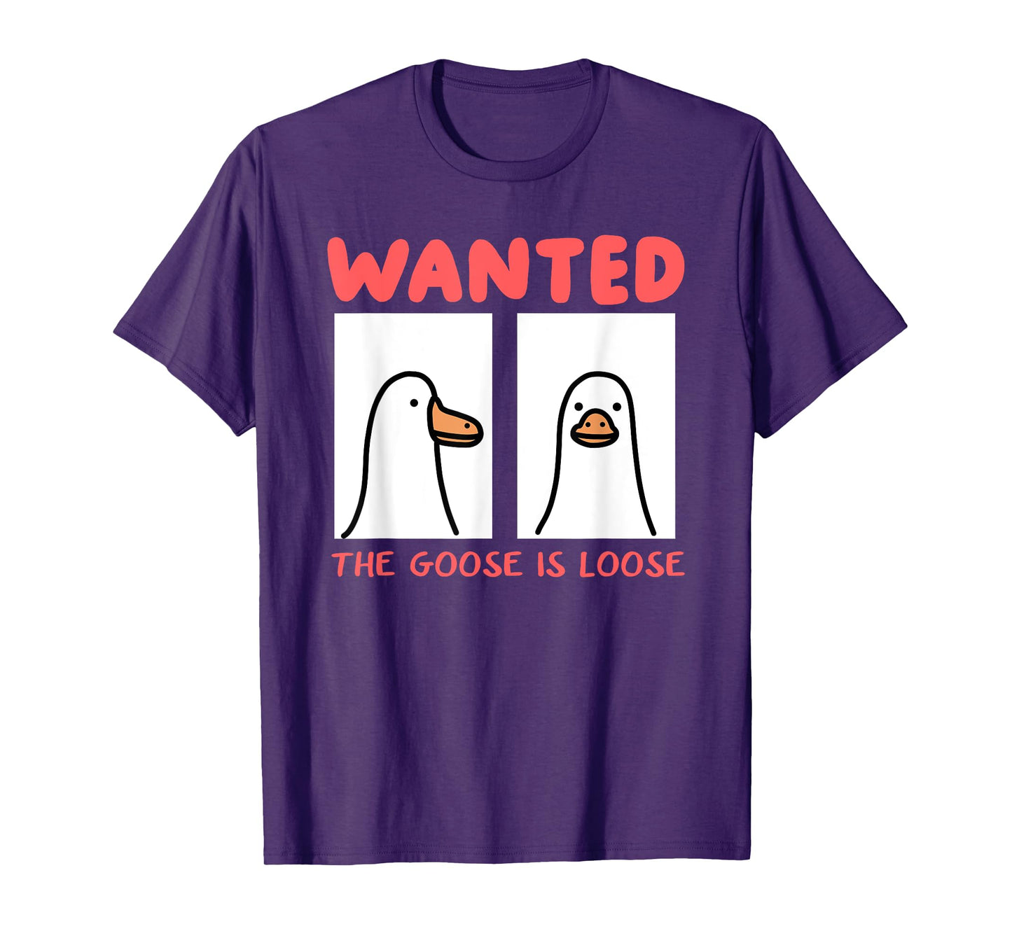 Wanted The Goose Is Loose T-Shirt