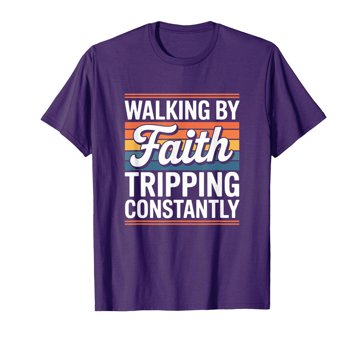 Walking by Faith Tripping Constantly Funny Christian Faith T-Shirt