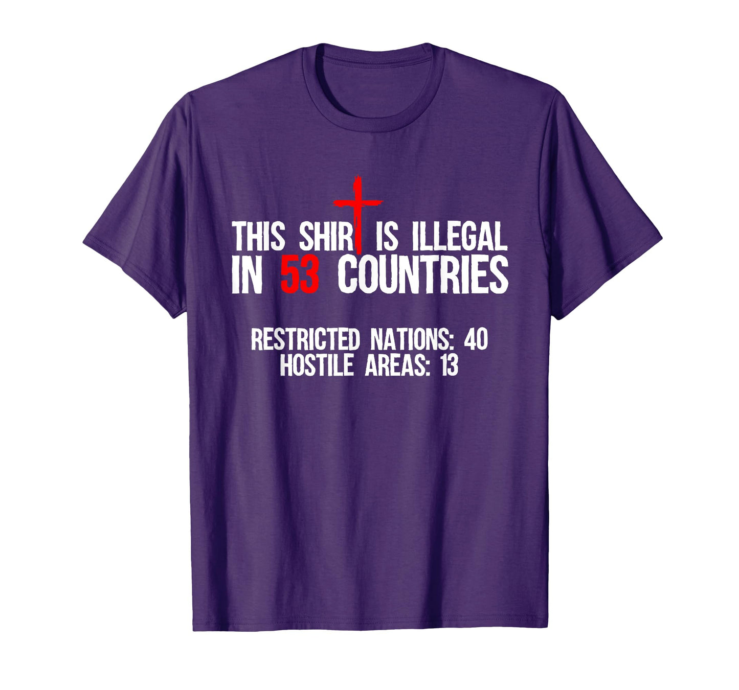 Funny This Shirt Is Illegal In 53 Countries Gift Men Women T-Shirt