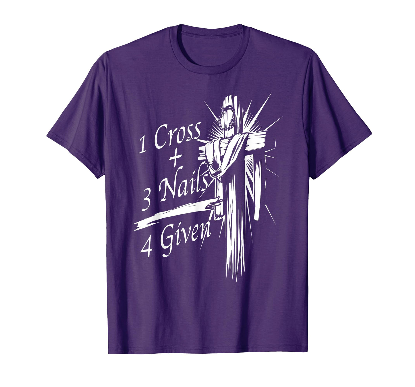 Cool 1 Cross + 3 Nails = 4 Given Shirt Christian God Gift T-Shirt