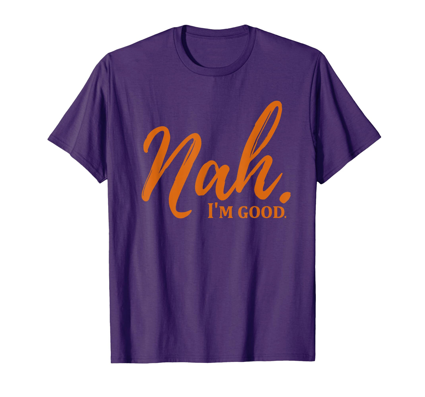 Nah I'm Good Funny Meme T-Shirt