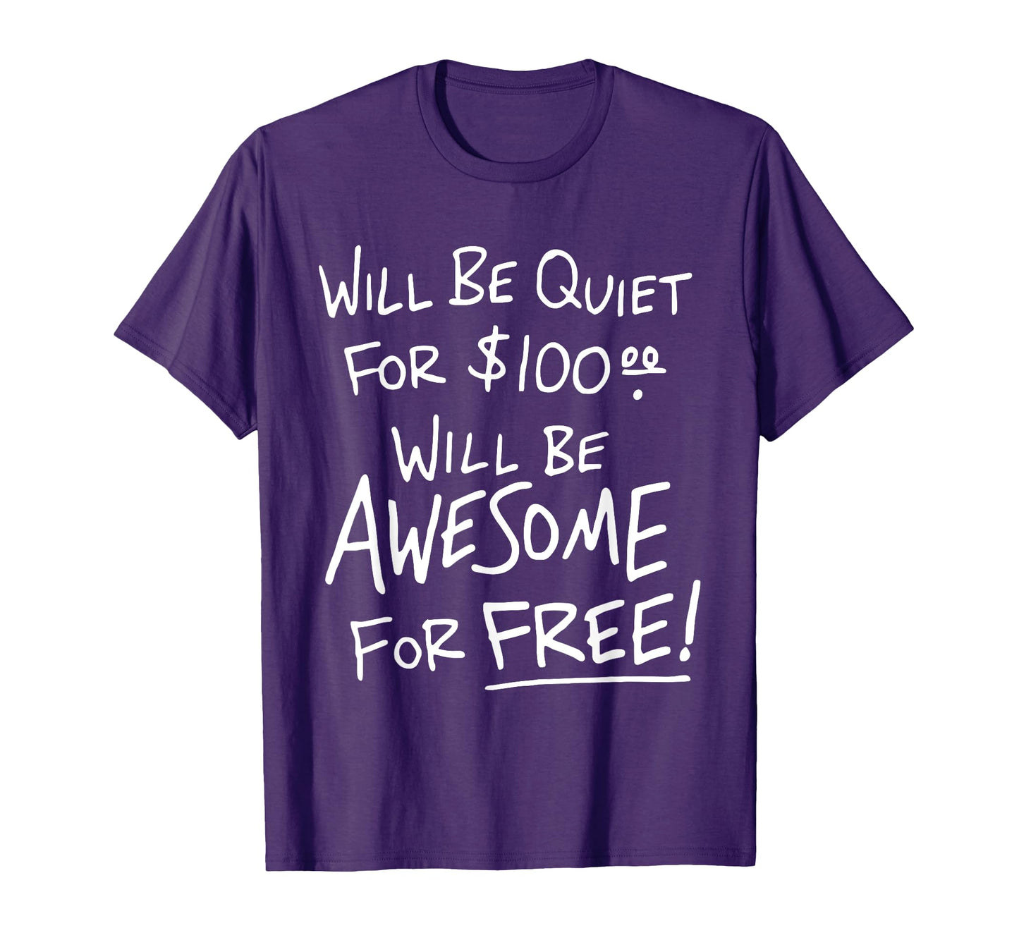 Will Be Quiet For 100 Will Be Awesome For Free T-Shirt