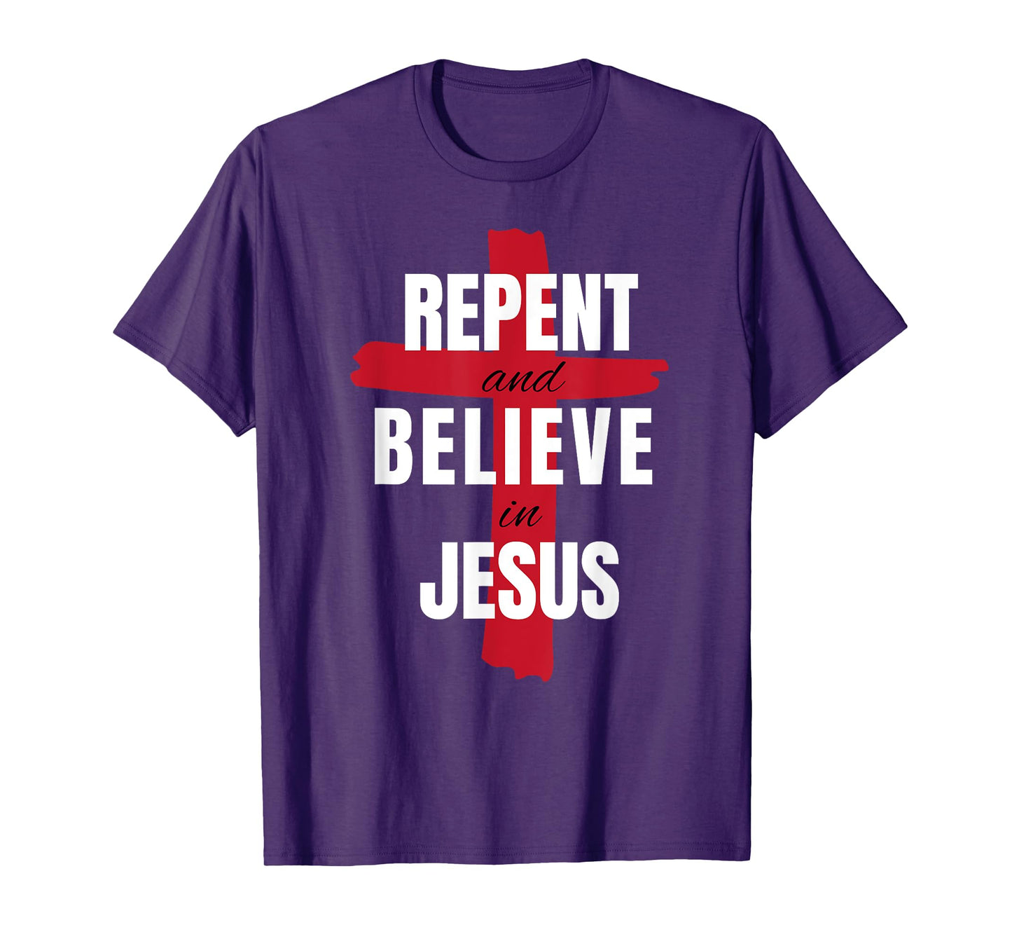 Repent Believe in Jesus Christ Christian Evangelism Repent T-Shirt