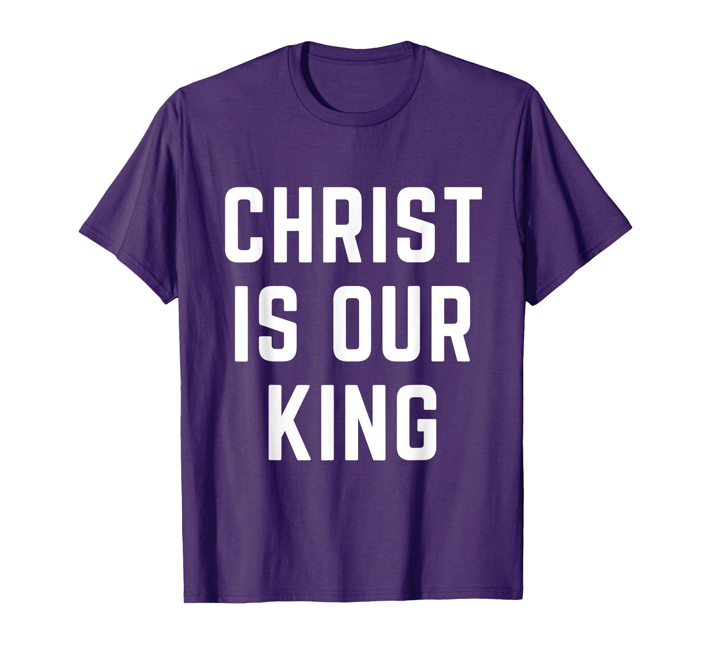 Christ is Our King Christian Faith Bible Worship Apparel T-Shirt