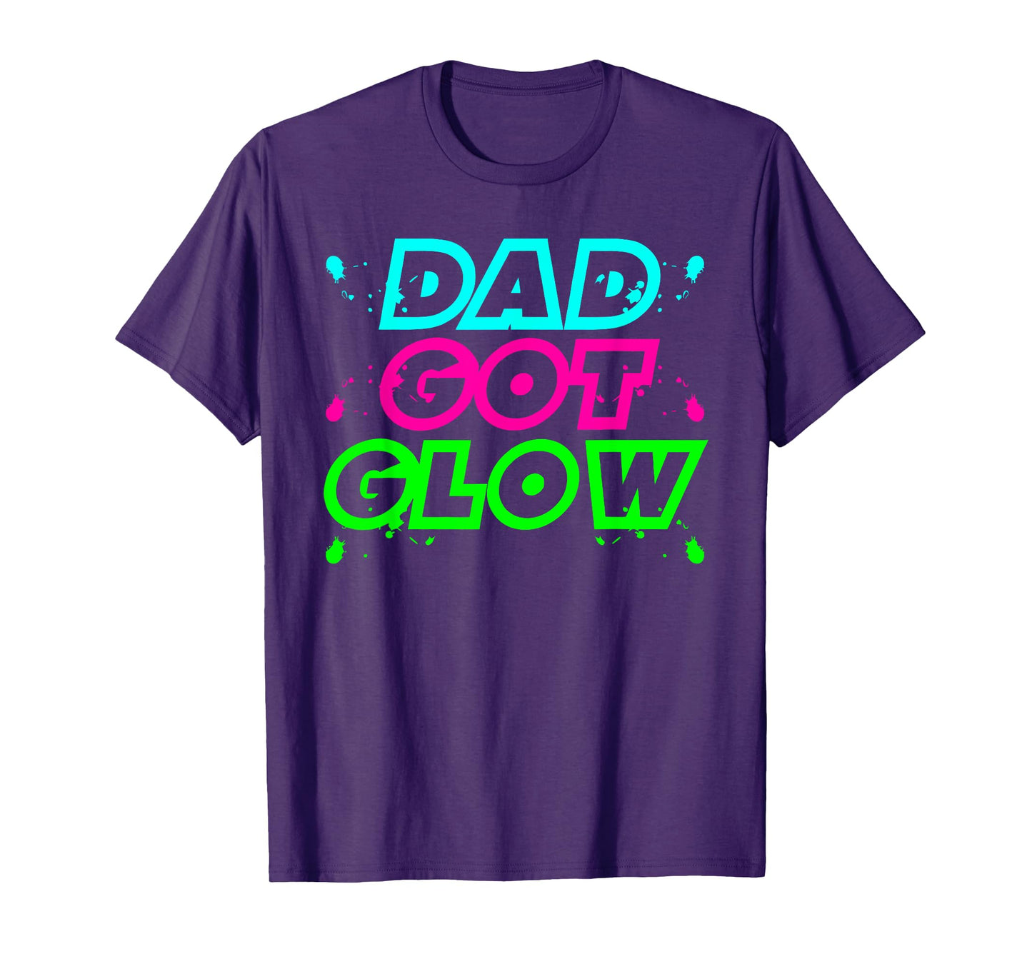 DAD GOT GLOW funny design T-Shirt