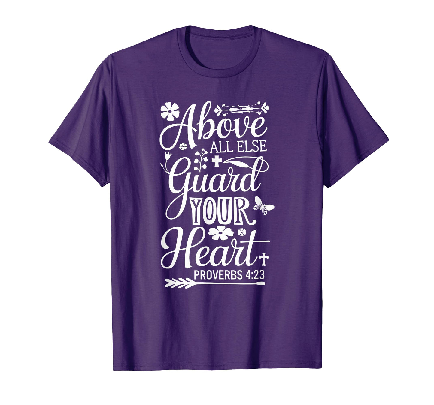 PROVERBS 4 23 | ABOVE ALL ELSE GUARD YOUR HEART Bible Verse T-Shirt