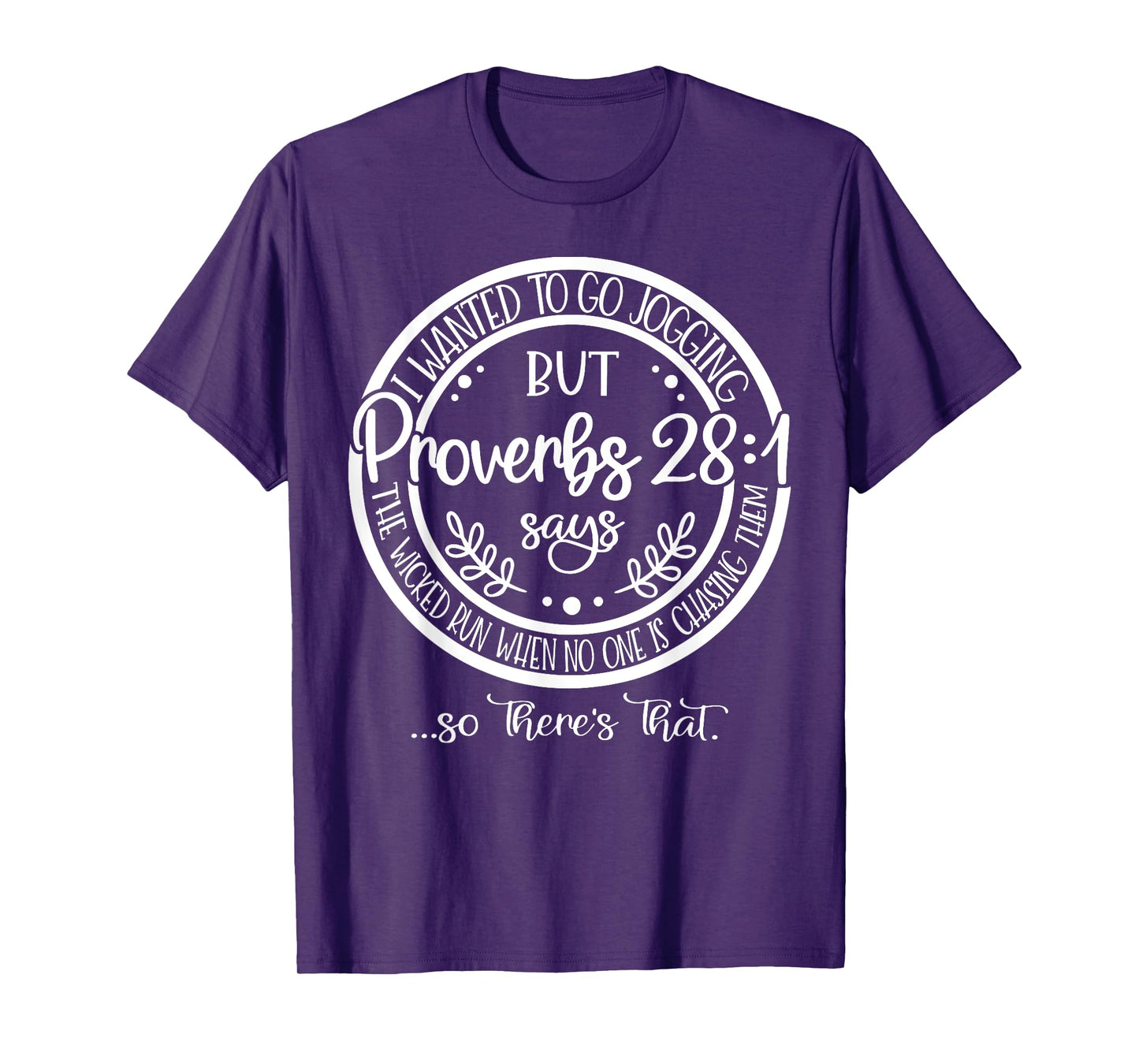 I Wanted To Go Jogging But proverbs 28-1 Says The Wicked Run T-Shirt