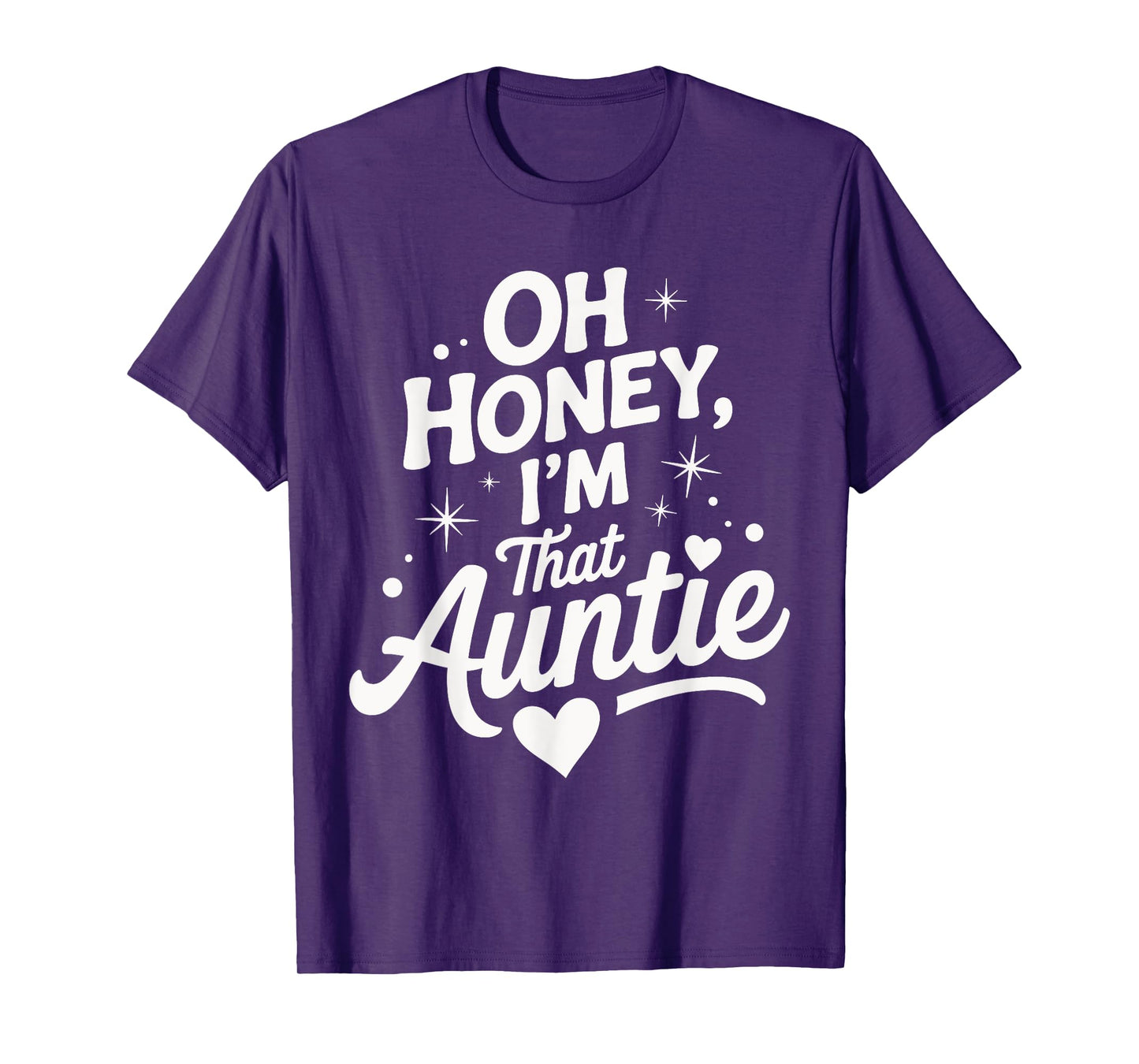 Oh Honey I'm That Auntie Funny Quote With Heart Stars T-Shirt