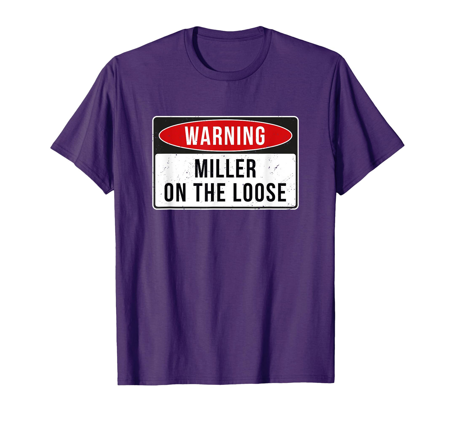 Warning Sign - Miller On The Loose Funny Job Quote T-Shirt