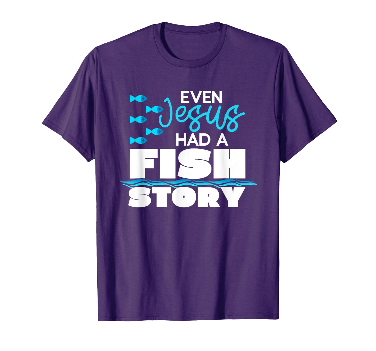 Even Jesus Had A Fish Story - Funny Christian T-Shirt
