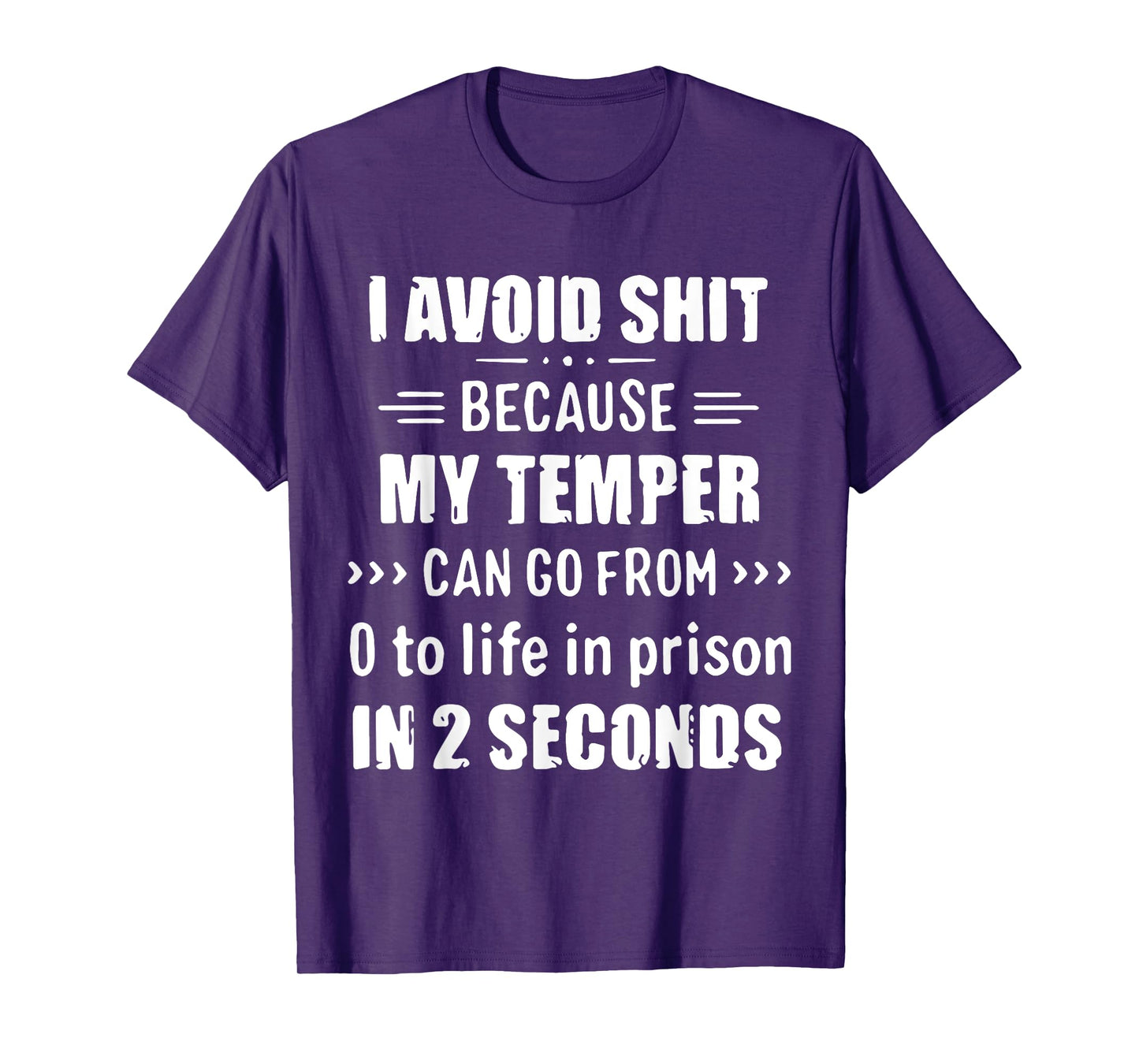I Avoid Shit Because My Temper Can Go From To Life In Prison T-Shirt