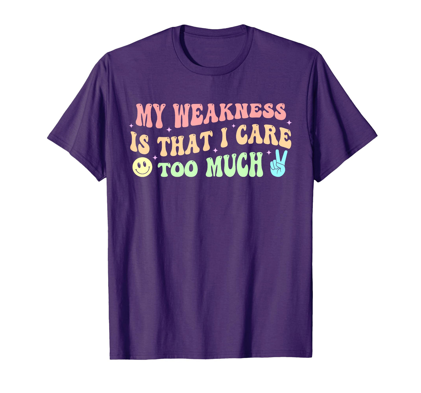 My Weakness Is That I Care Too Much T-Shirt