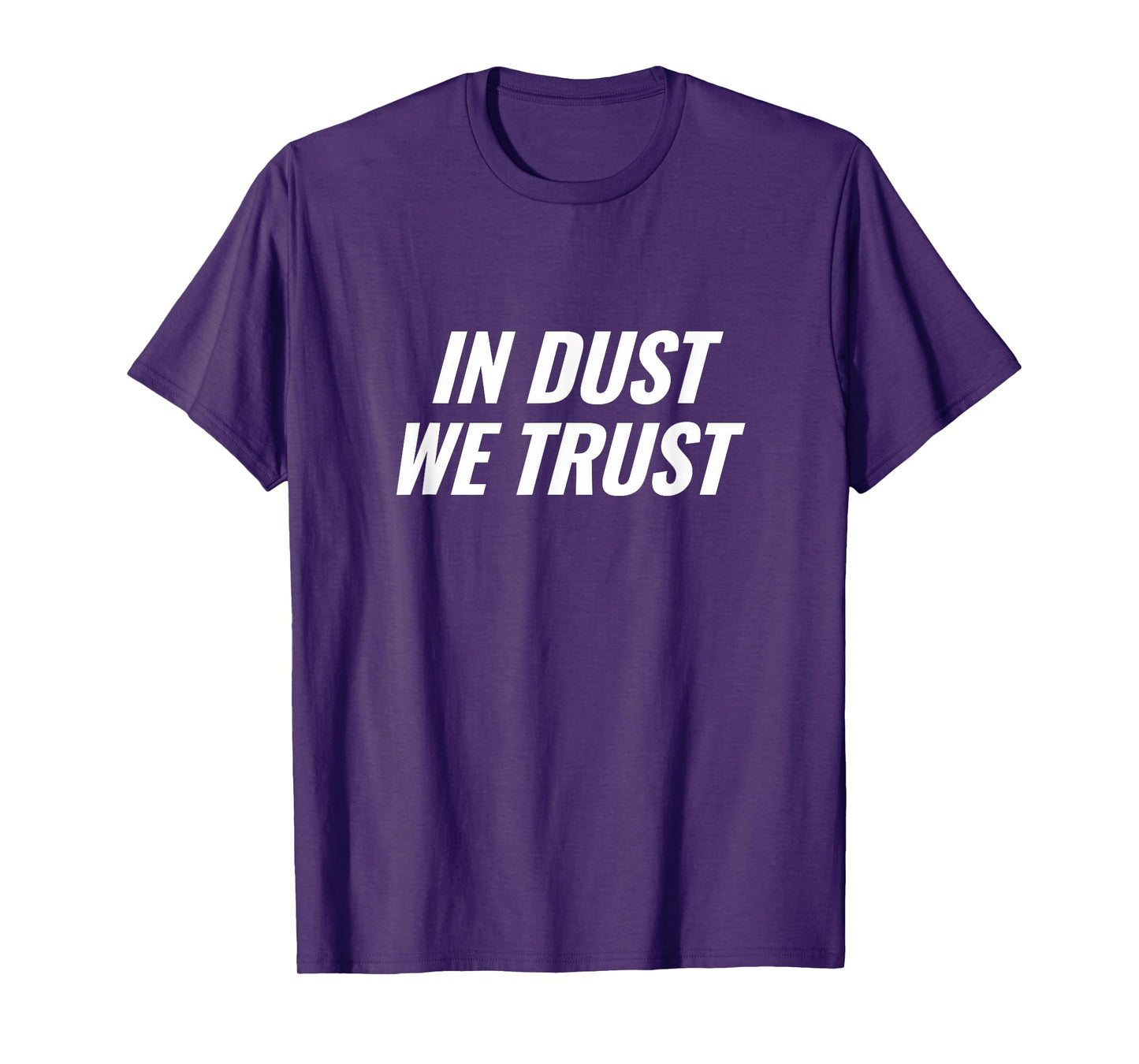 in Dust We Trust Music Festival Statement T-Shirt