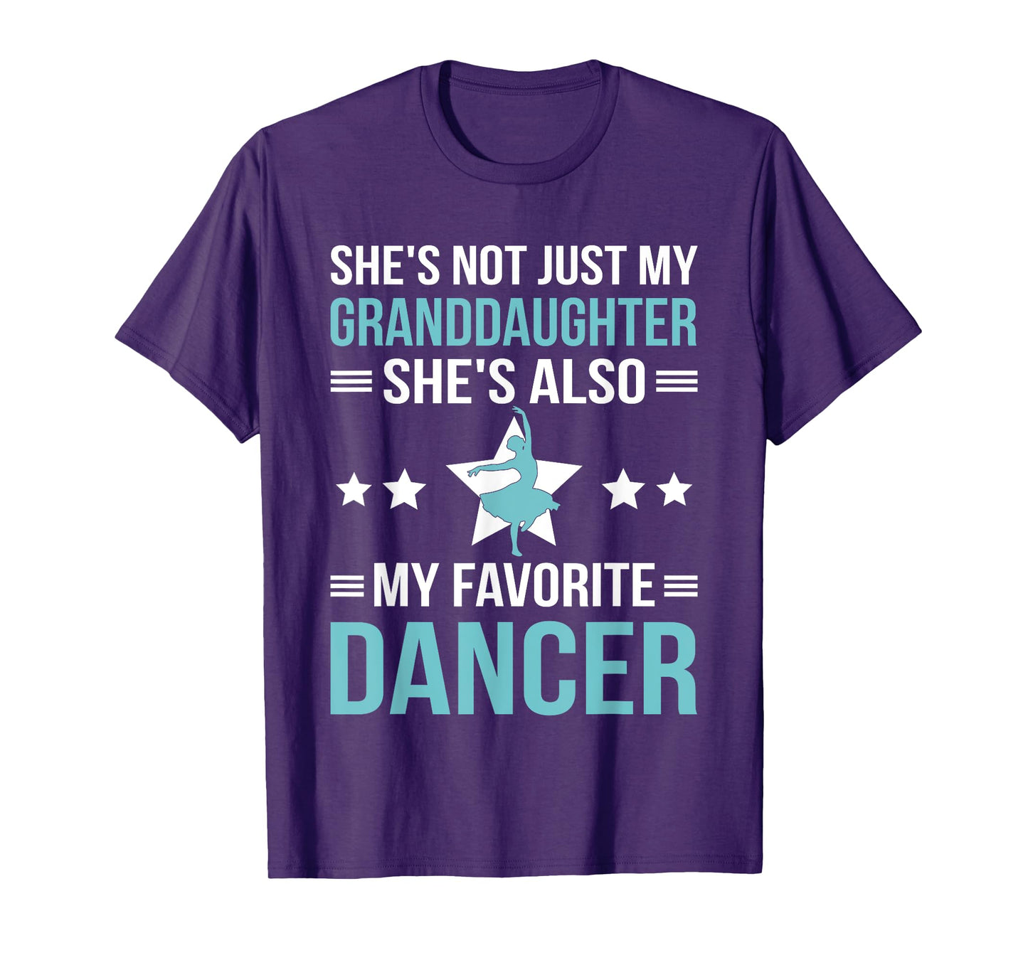 She's Not Just My Granddaughter She Also My Favorite Dancer T-Shirt