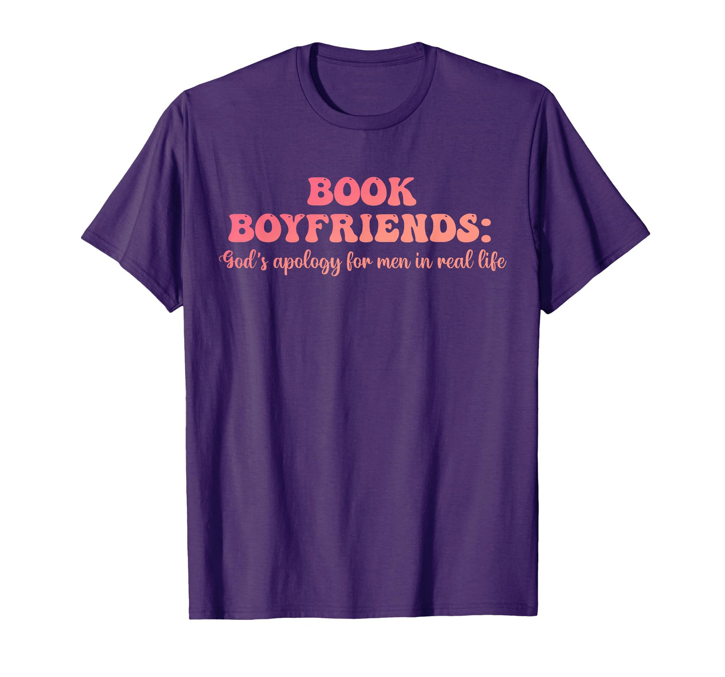 Book Boyfriends: God's Apology For Men In Real Life T-Shirt