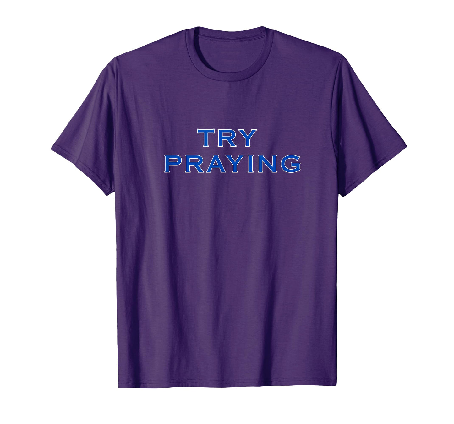Try Praying T-Shirt