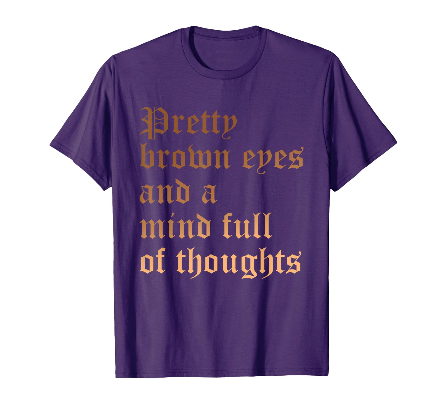 Pretty Brown Eyes And A Mind Full Of Thoughts Melanin Quote T-Shirt
