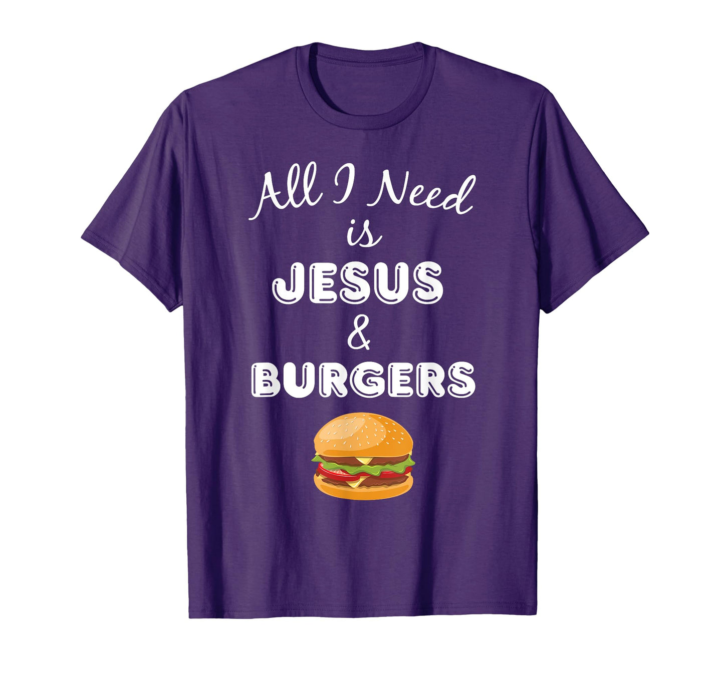 All I Need is Jesus & Burgers Christian Foodie T-Shirt T-Shirt