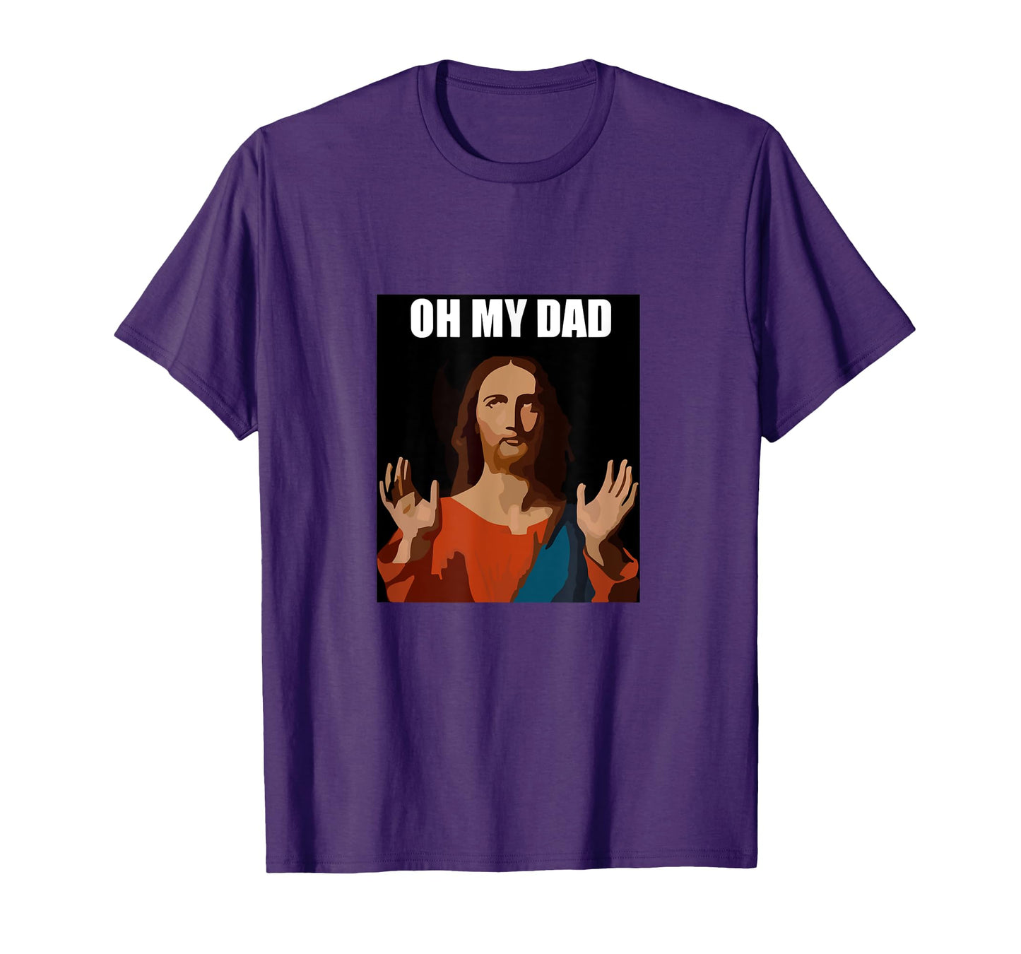Funny Lord Jesus Meme Oh My Dad, Oh My God Son of God Christ T-Shirt