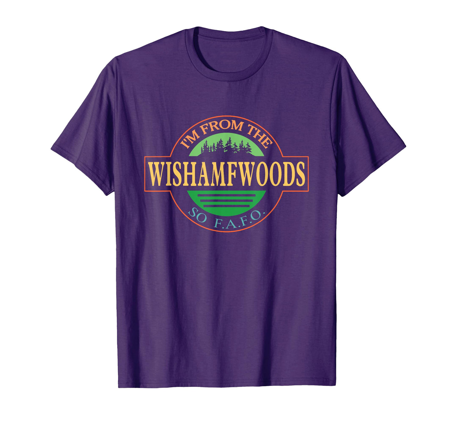 I'm From The Wishamfwoods So F.A.F.O. T-Shirt