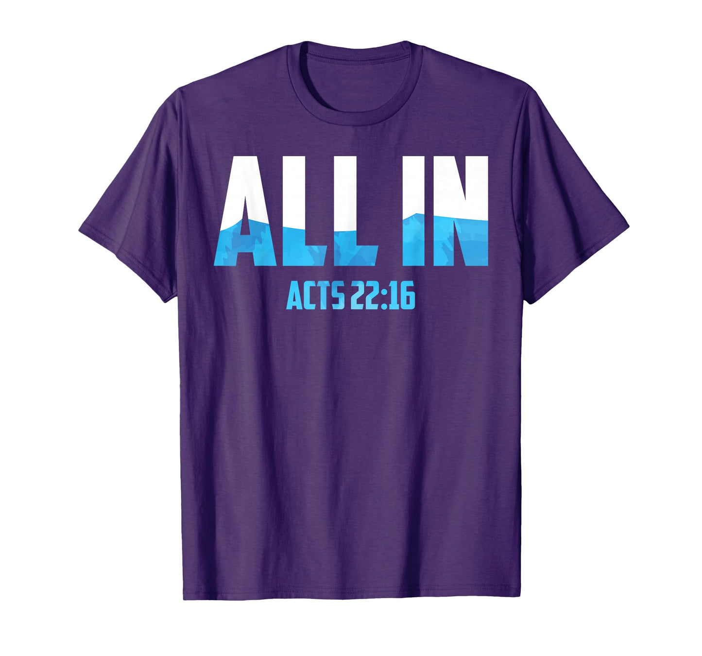 All In Acts 22:16 Baptism Shirt Christian Water Baptism T-Shirt