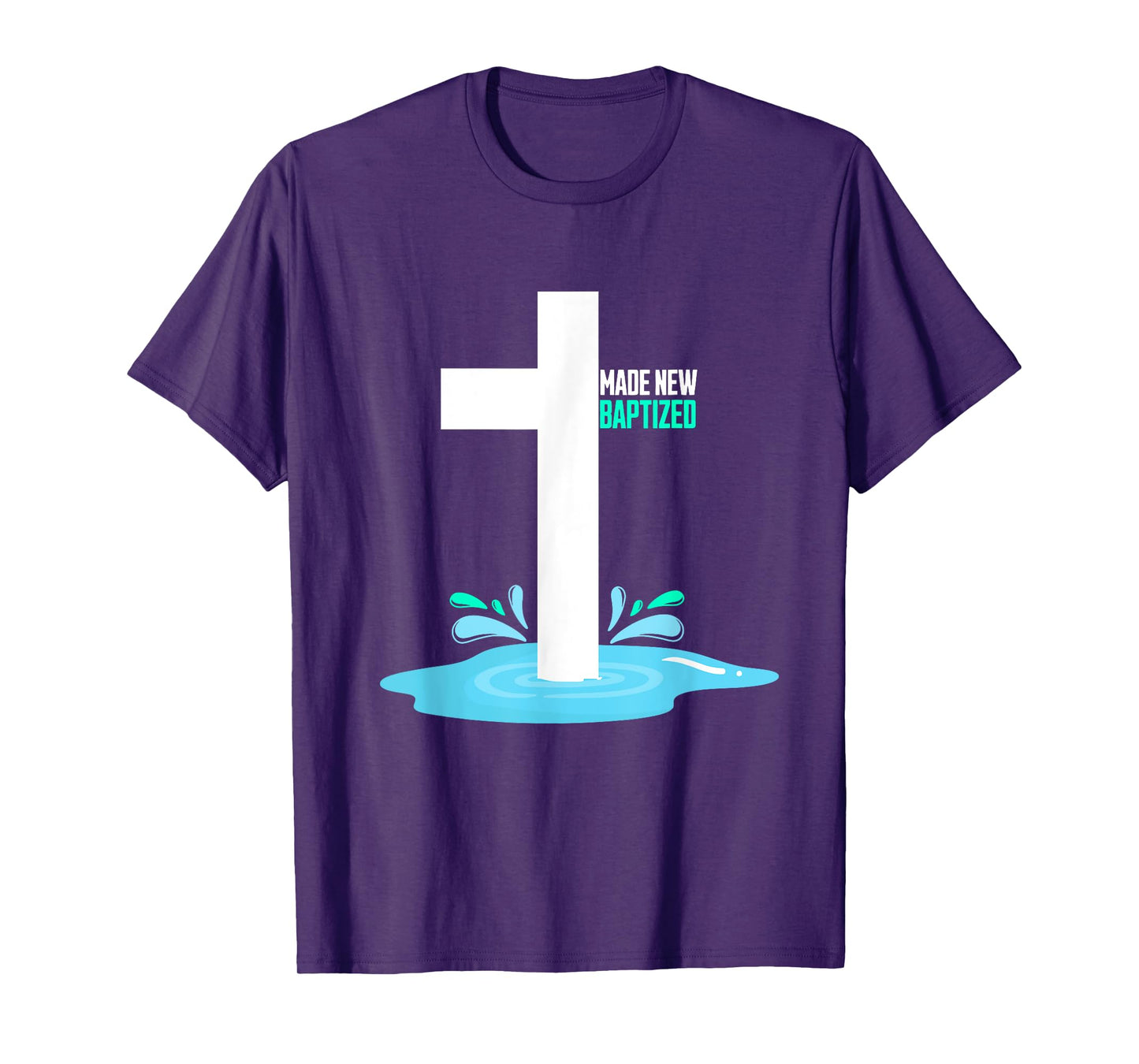 Water Immersion Baptism, MADE NEW, BAPTIZED T-Shirt