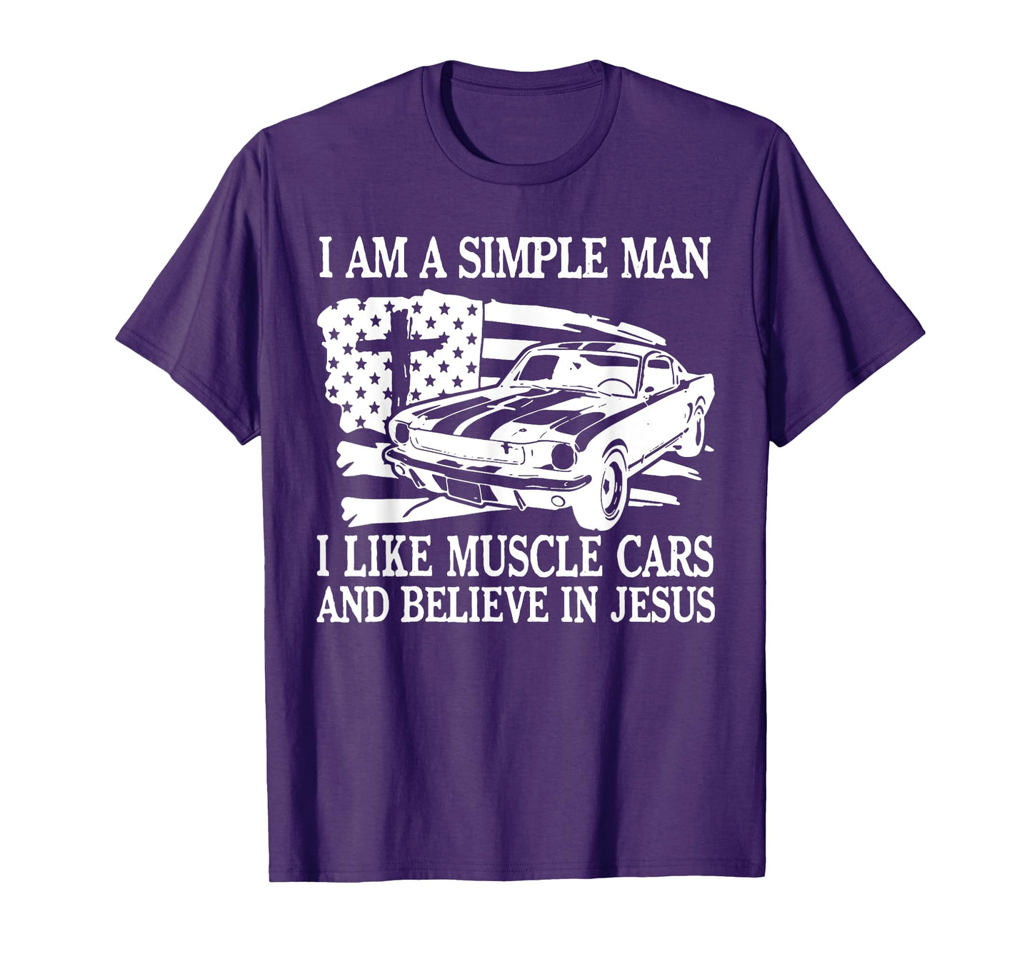I Am A Simple Man I Like Muscle Cars And Believe In Jesus T-Shirt