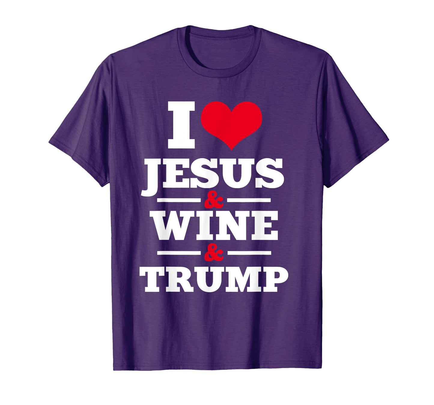 Love Jesus Wine Trump Religious Christian Faith Mom Gift T-Shirt