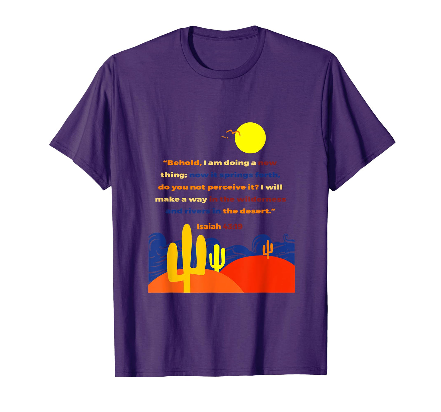 Isaiah 43 19 Behold I Am Doing A New Thing Wilderness Art T-Shirt