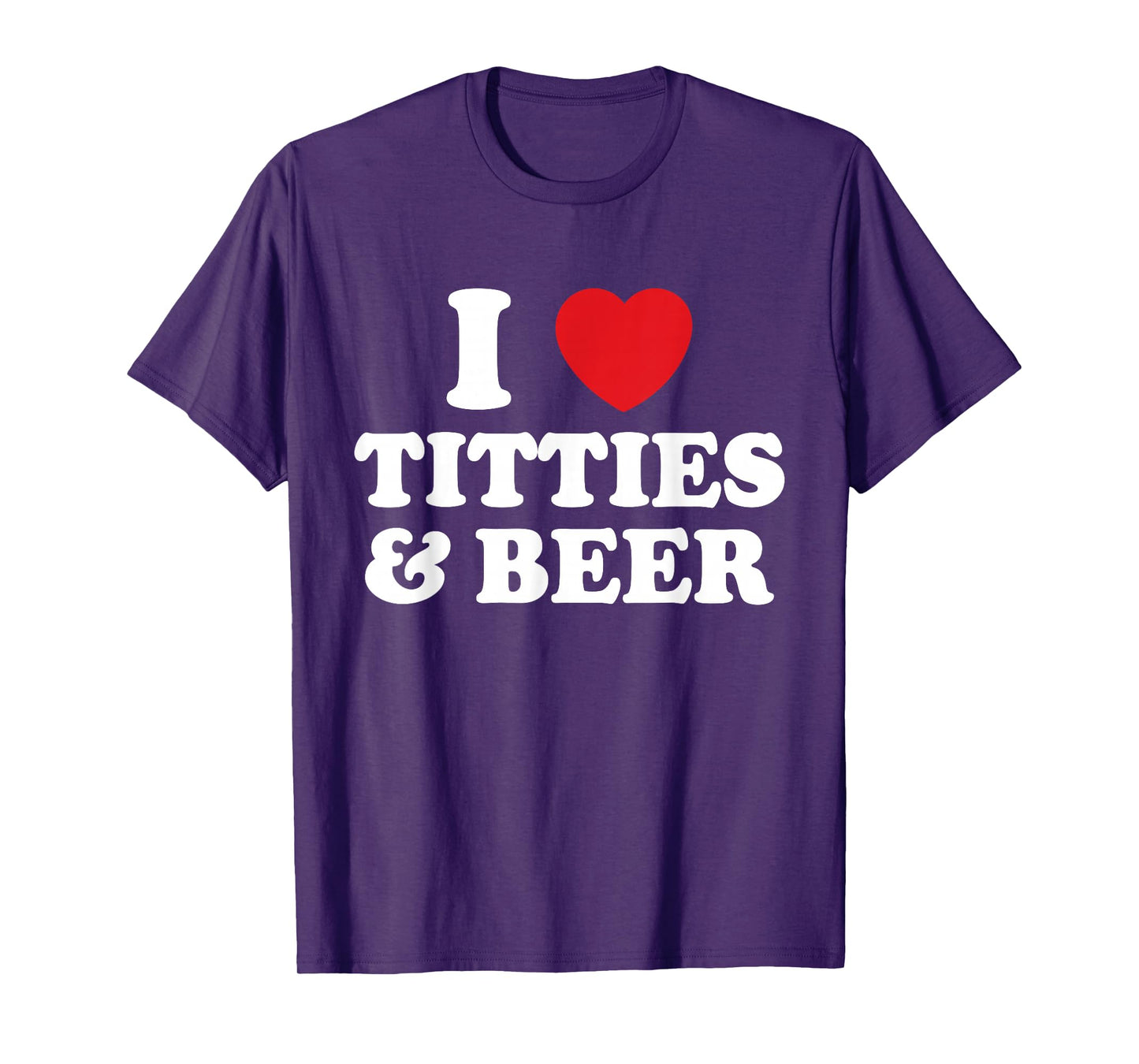 I Love Titties And Beer Funny Humorous T-Shirt