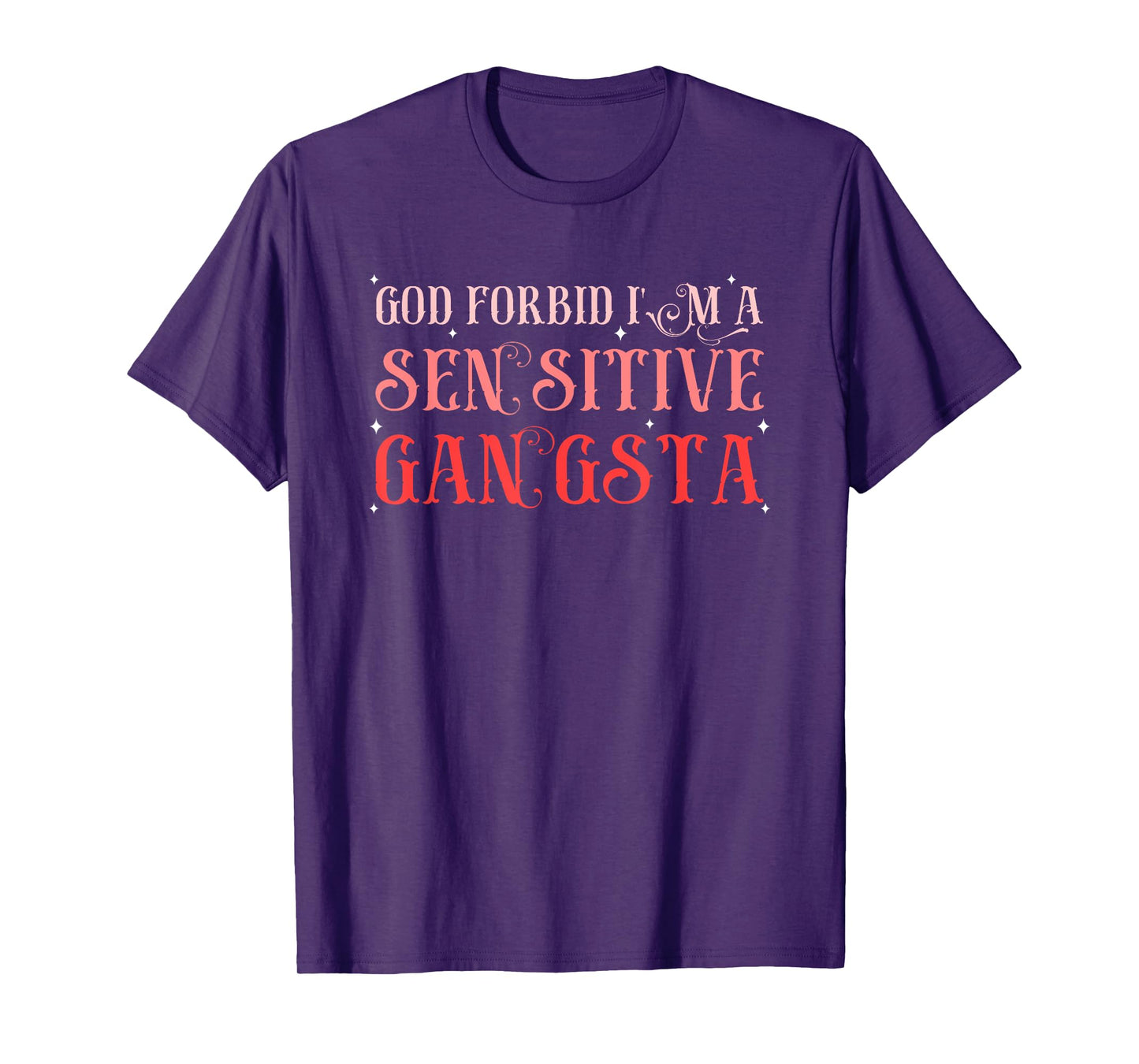 God Forbid I'm A Sensitive Gangsta Design T-Shirt