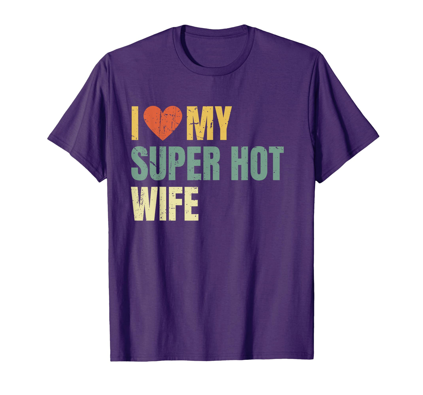 I Love My Super Hot Wife Funny Best Husband T-Shirt