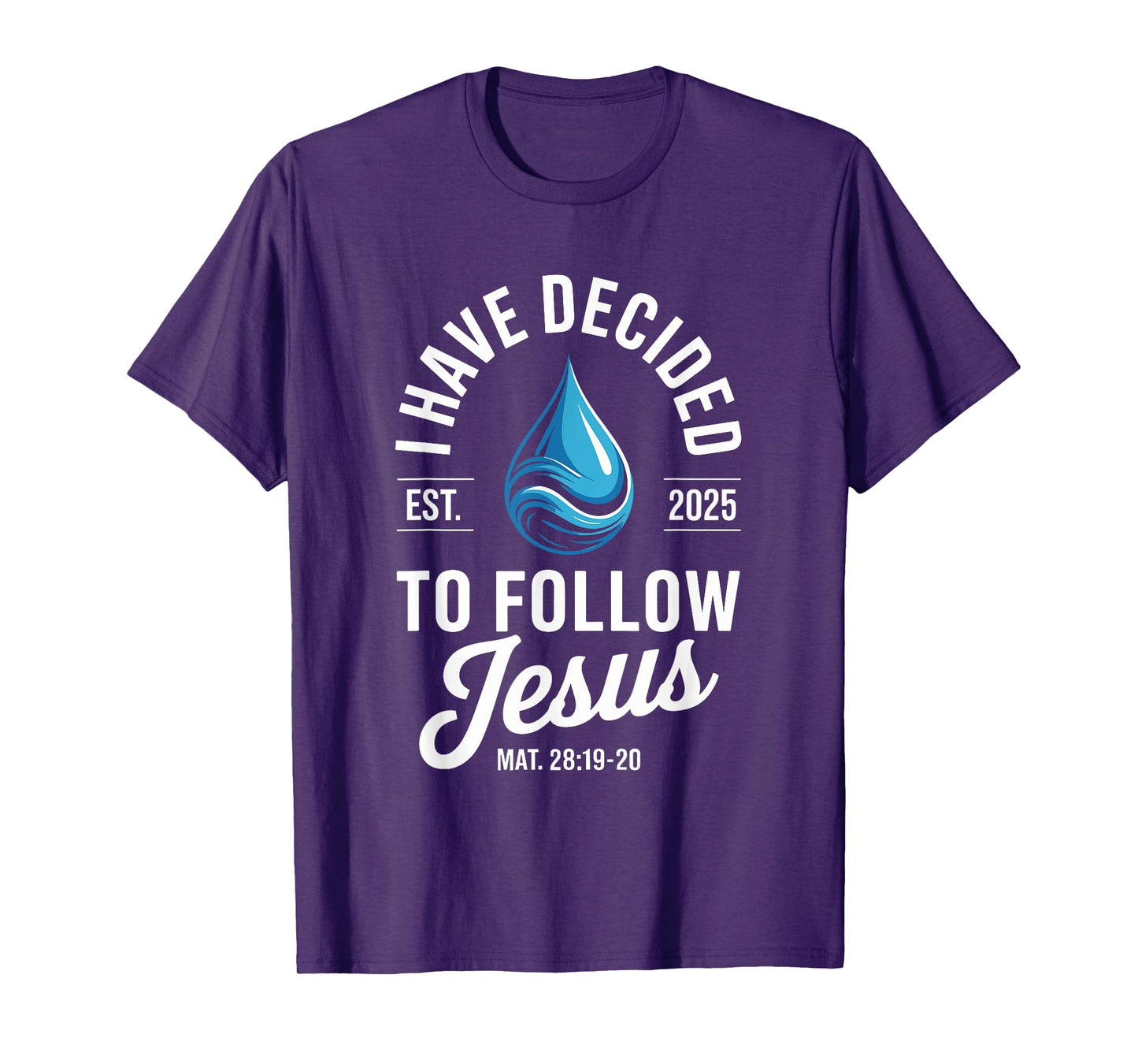I Have Decided To Follow Jesus 2025 Baptism T-Shirt