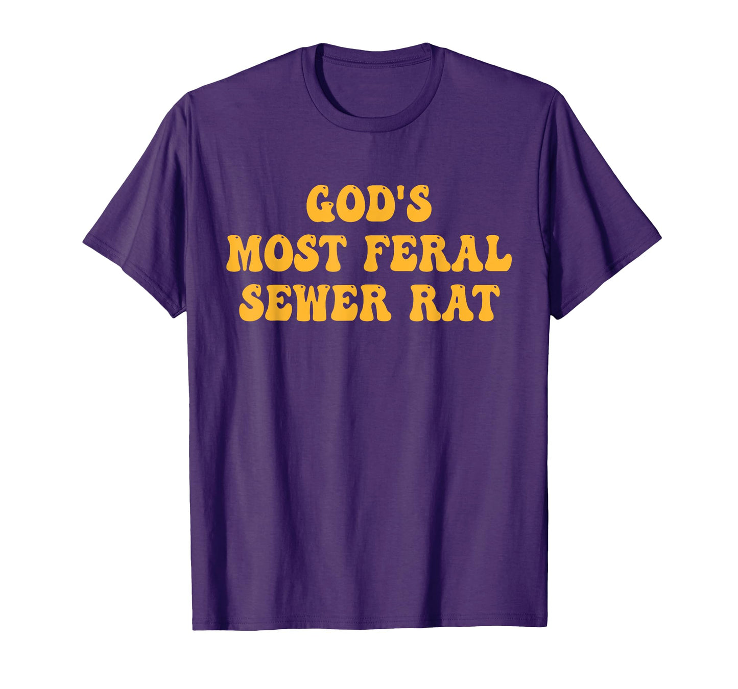 God's Most Feral Sewer Rat Funny Quote T-Shirt