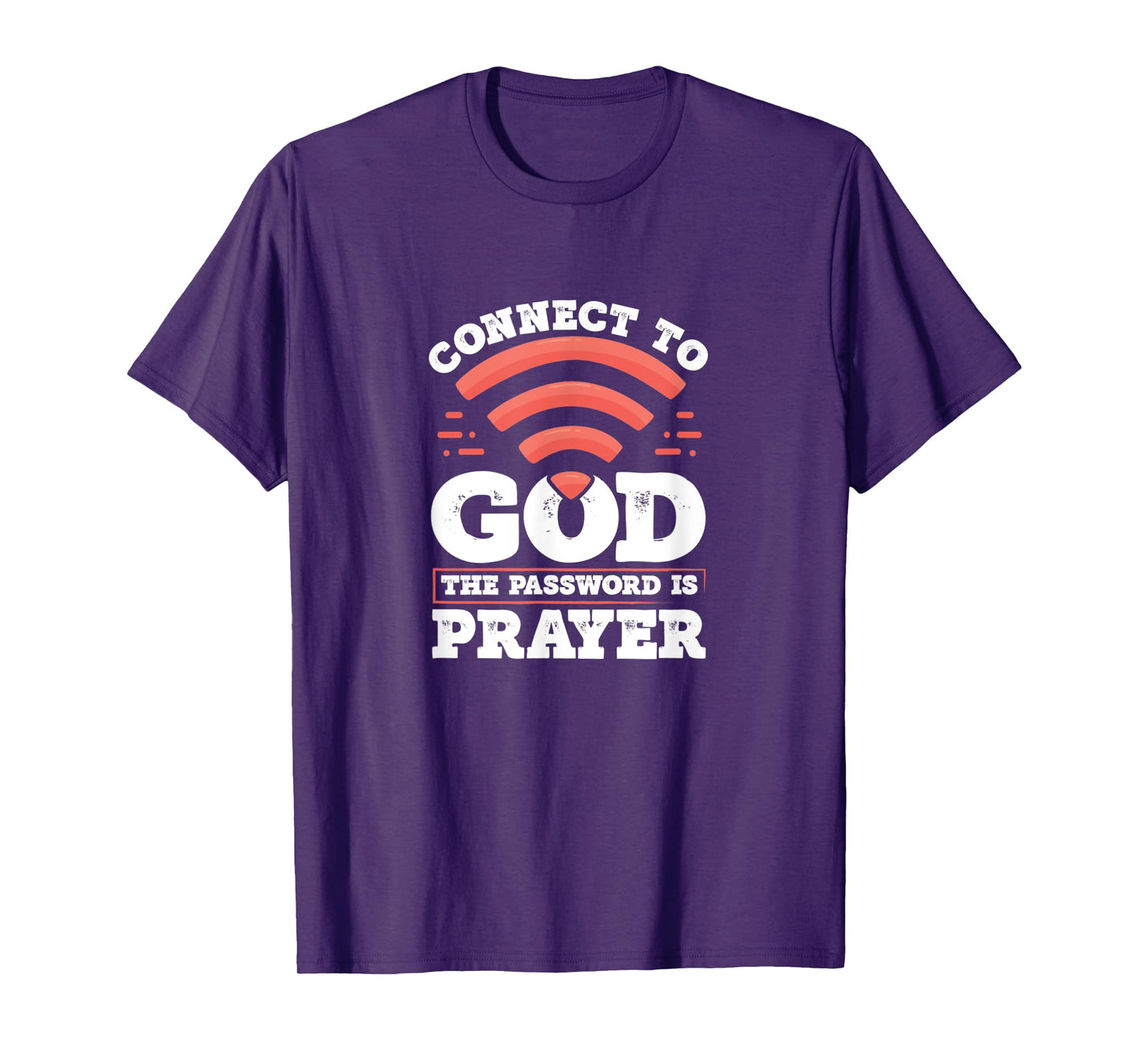 Connect To God The Password Is Prayer - Christian Faith T-Shirt