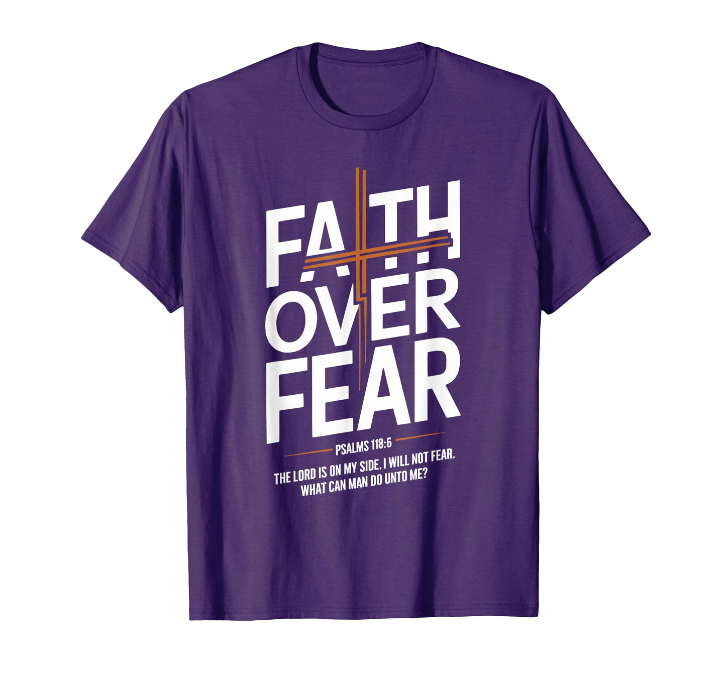 Faith Over Fear Psalms 118 6 The Lord Is On My Side T-Shirt