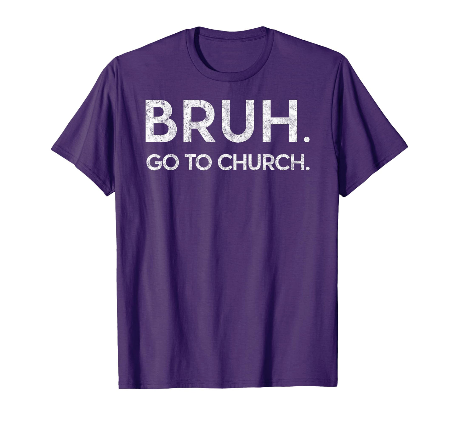 Bruh Go to Church Funny Christian Jesus Christ Prayer Humor T-Shirt